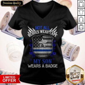 Not All Heroes Wear Cape My Son Wears A Badge American Flag V-neck