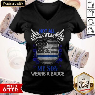 Not All Heroes Wear Cape My Son Wears A Badge American Flag V-neck