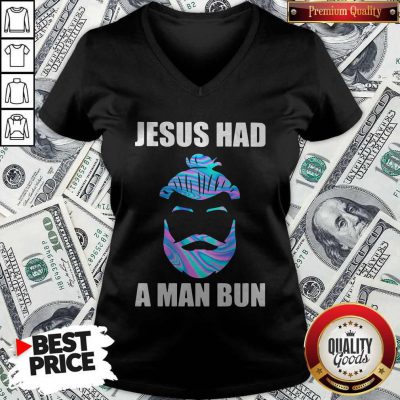 Official Jesus Had A Man Bun V-neck