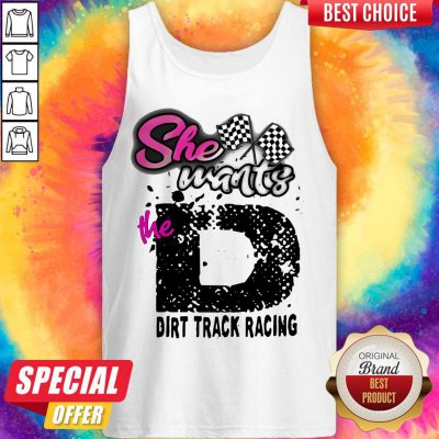 Official She Wants The Dirt Track Racing Tank Top