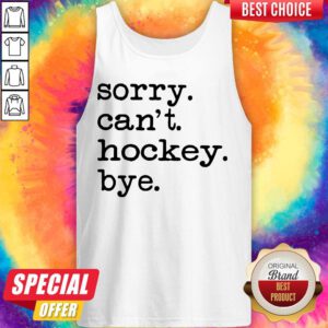 Alternative view of Official Sorry Can’t Hockey Bye Shirt