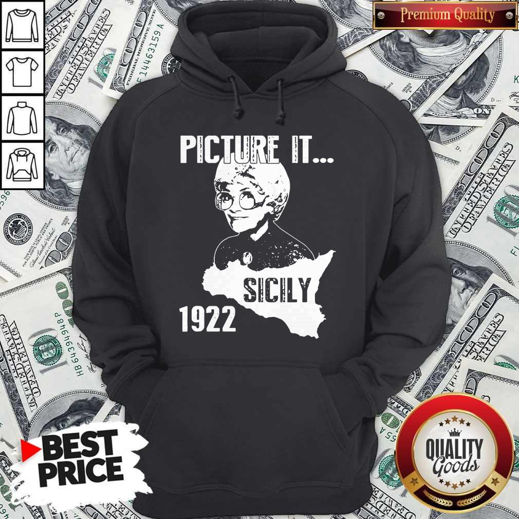 Official The Golden Girl Picture It Sicily 1922 Hoodie Official The Golden Girl Picture It Sicily 1922 Hoodie