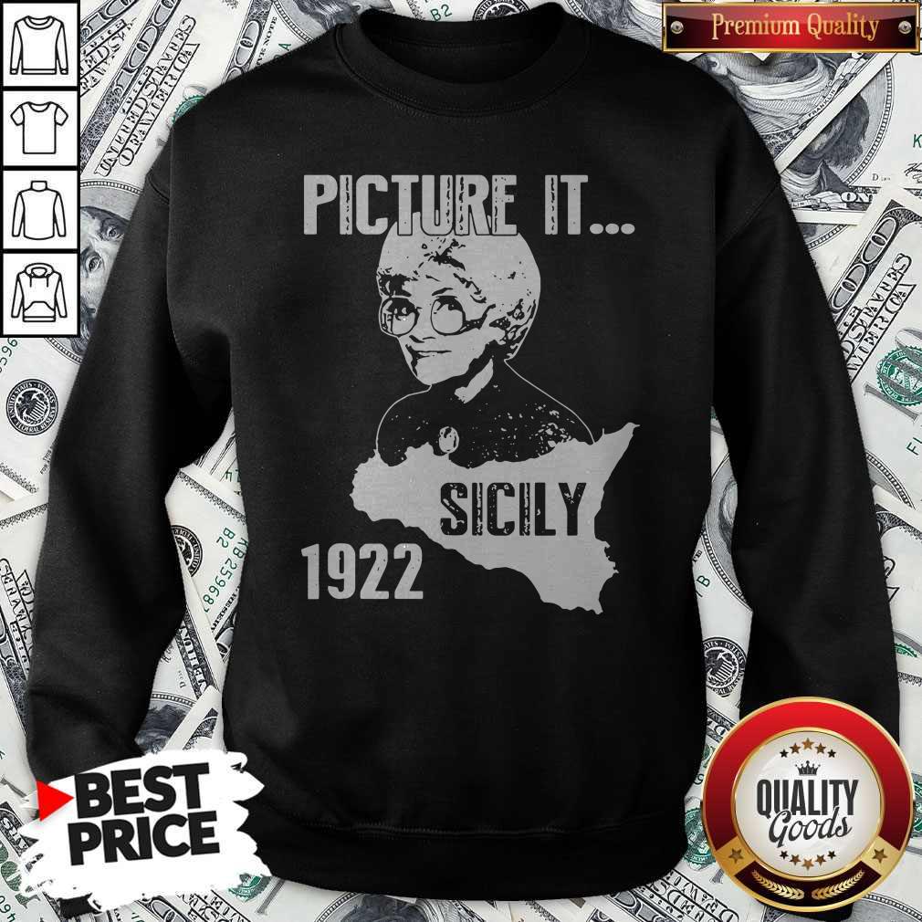 Official The Golden Girl Picture It Sicily 1922 Sweatshirt Official The Golden Girl Picture It Sicily 1922 Sweatshirt