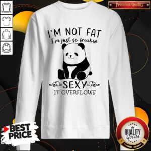 Alternative view of Panda I’m Not Fat I’m Just So Freakin Sexy It Overflows Shirt