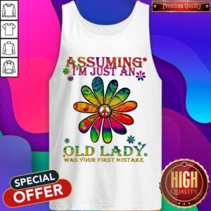 Peace Flower Assuming I’m Just An Old Lady Was Your First Mistake Tank Top