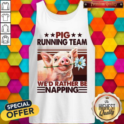 Pig Running Team We’d Rather Be Napping Tank Top