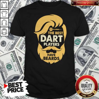 Premium The Best Dart Players Have Beards Shirt