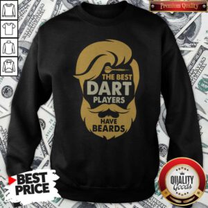 Premium The Best Dart Players Have Beards Sweatshirt
