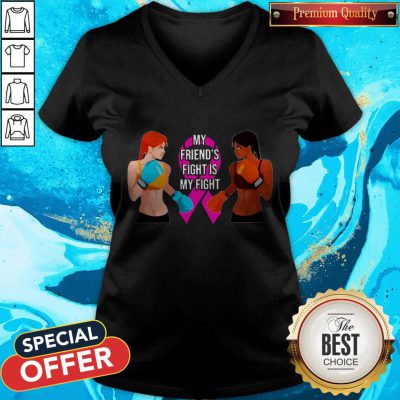Pretty My Friend’s Fight Is My Fight V-neck