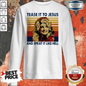 Pretty Tease It To Jesus And Spray It To Hell Vintage Sweatshirt