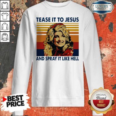 Pretty Tease It To Jesus And Spray It To Hell Vintage Sweatshirt