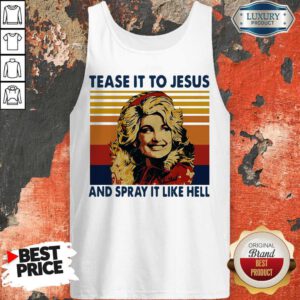 Pretty Tease It To Jesus And Spray It To Hell Vintage Tank Top