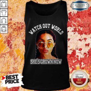 Pretty Watch Out World She's Grown Now Tank Top