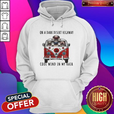 Pug On A Dark Desert Highway Cool Wind In My Hair Car Dog Hoodie