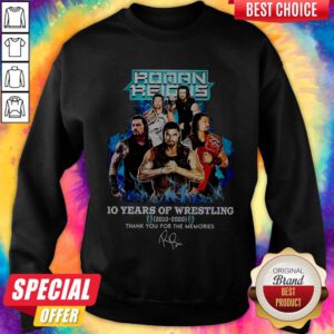 Roman Reigns 10 Years Of Wrestling 2010 2020 Thank You For The Memories Sweatshirt