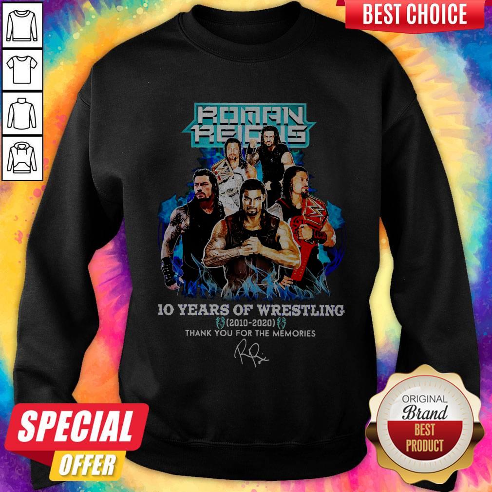 Roman Reigns 10 Years Of Wrestling 2010 2020 Thank You For The Memories Sweatshirt Roman Reigns 10 Years Of Wrestling 2010 2020 Thank You For The Memories Sweatshirt