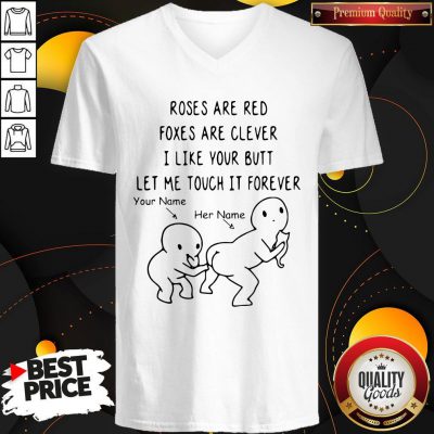 Roses Are Red Foxes Are Clever I Like Your Butt Let Me Touch It Forever V-neck