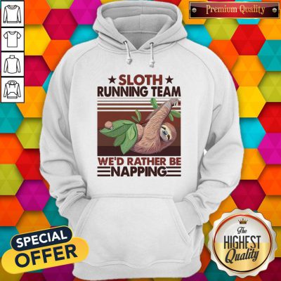 Sloth Running Team We’d Rather Be Napping Hoodie