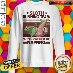 Sloth Running Team We’d Rather Be Napping Sweatshirt