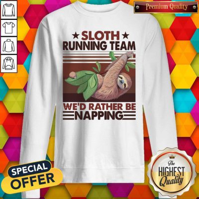 Sloth Running Team We’d Rather Be Napping Sweatshirt