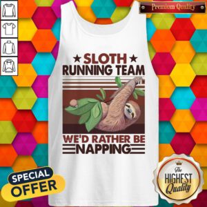 Sloth Running Team We’d Rather Be Napping Tank Top