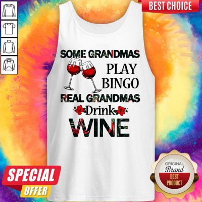 Some Grandmas Play Bingo Real Grandmas Drink Wine Tank Top