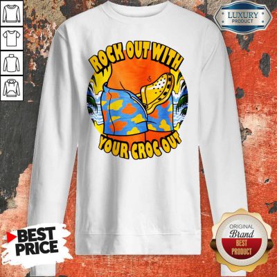 Top Crocs Rock Out With Your Croc Out Sweatshirt