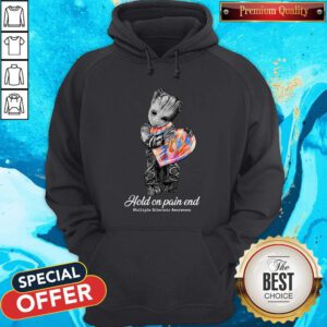 Top Groot Hold On Pain End Multiple Sclerosis Awareness Hoodie