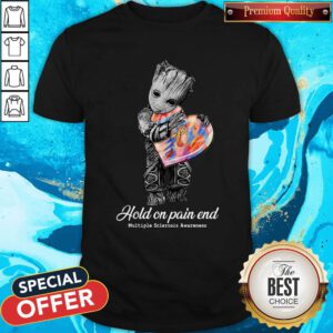 Top Groot Hold On Pain End Multiple Sclerosis Awareness Shirt