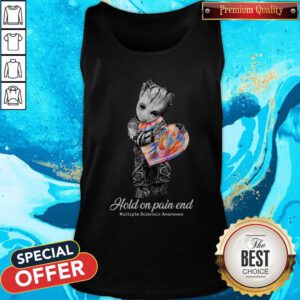Top Groot Hold On Pain End Multiple Sclerosis Awareness Tank Top