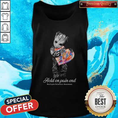 Top Groot Hold On Pain End Multiple Sclerosis Awareness Tank Top