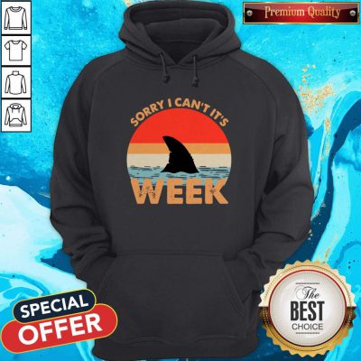 Top Sorry I Can’t It’s Week Vintage Hoodie
