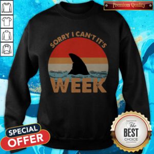 Top Sorry I Can’t It’s Week Vintage Sweatshirt