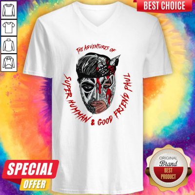 Top The Adventures Of Super Human And Good Friend Paul V-neck