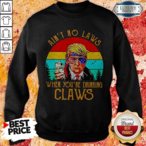 Alternative view of Top Vintage Ain’t No Laws When You’re Drinking Claws Donald Trump Sunglass American Shirt