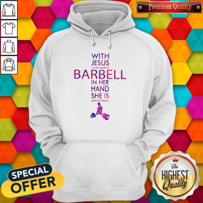 With Jesus In Her Heart And Barbell In Her Hand She Is Unstoppable Hoodie