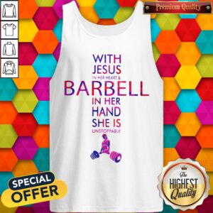With Jesus In Her Heart And Barbell In Her Hand She Is Unstoppable Tank Top
