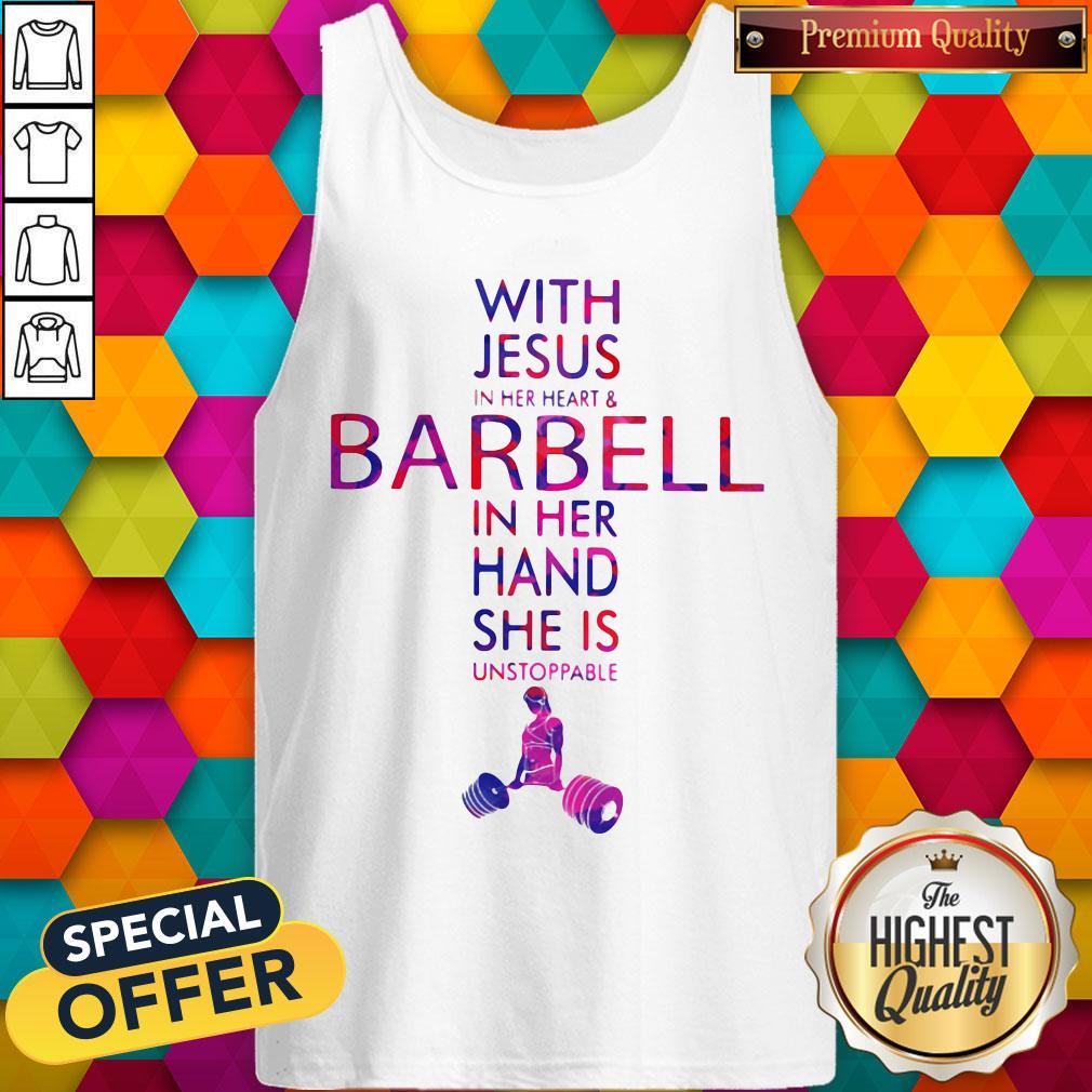 With Jesus In Her Heart And Barbell In Her Hand She Is Unstoppable Tank Top With Jesus In Her Heart And Barbell In Her Hand She Is Unstoppable Tank Top