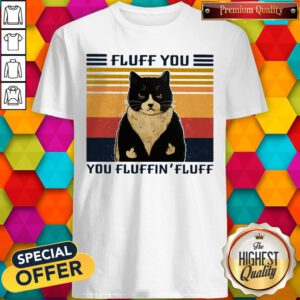 Funny Black Cat Fluff You You Fluffin' Fluff Vintage Retro Shirt