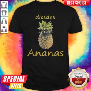 Funny Dies Das Ananas Pineapple Shirt