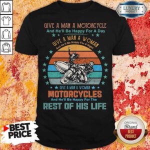Give A Man A Motorcycle And He'll Be Happy For A Day Rest Of His Life Vintage Retro Shirt