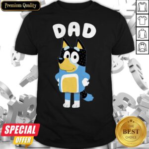 Good Bluey Dad Shirt