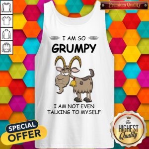 Alternative view of I Am So Grumpy I Am Not Even Talking To Myself Goat Shirt