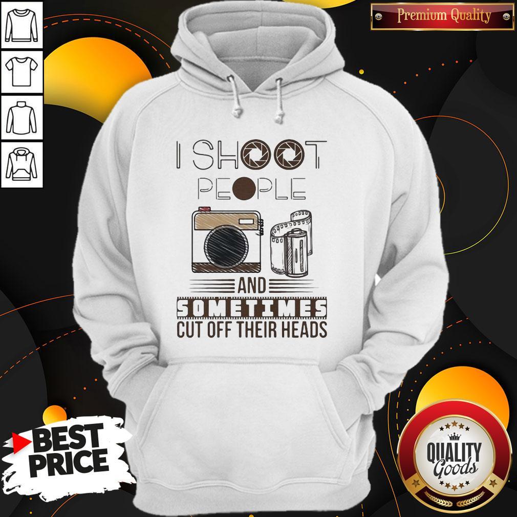 I Shoot People And Sometimes Cut Off Their Heads Camera Shirt - Image 4