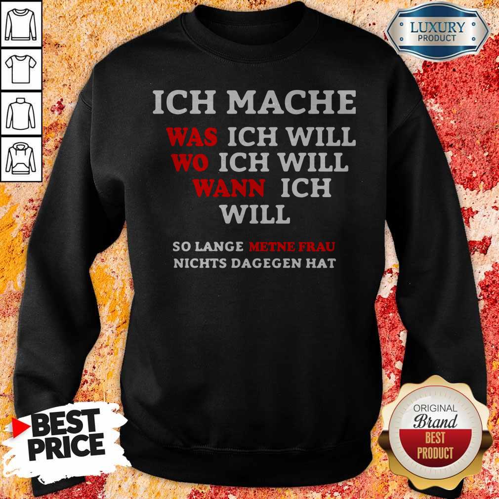 Inch Mache Was Ich Will Wo Ich Will Wann Ich Will So Lange Metne Frau Nichts Dagegen Hat Shirt - Image 5
