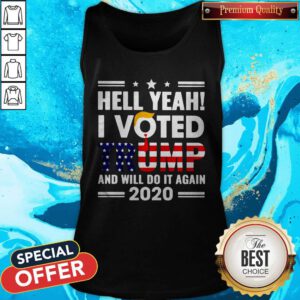 Alternative view of Independence Day Hell Yeah I Voted Trump And I Will Do It Again 2020 Shirt