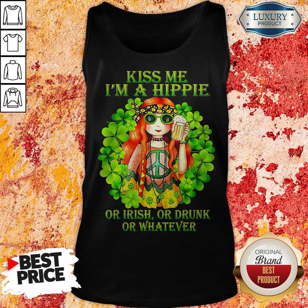 Kiss Me I'm A Hippie Or Irish Or Drunk Or Whatever Lady Shirt - Image 2