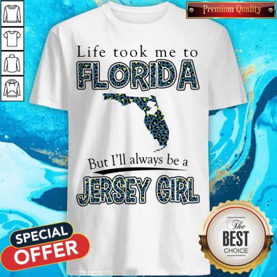Life Took Me To Florida But I'll Always Be A Jersey Girl Map Shirt