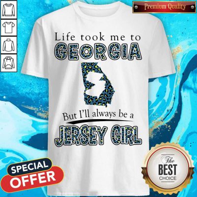 Life Took Me To Georgia But I'll Always Be A Jersey Girl Map Shirt
