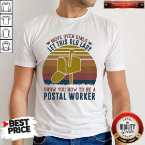 Move Over Girls Let This Old Lady Show You How To Be A Postal Worker Vintage Retro Shirt